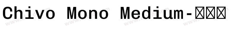 Chivo Mono Medium字体转换 Chivo Mono Medium字体转换